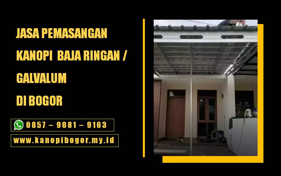 Borongan Jasa Pasang Kanopi Baja Ringan atau Galvalum Bogor